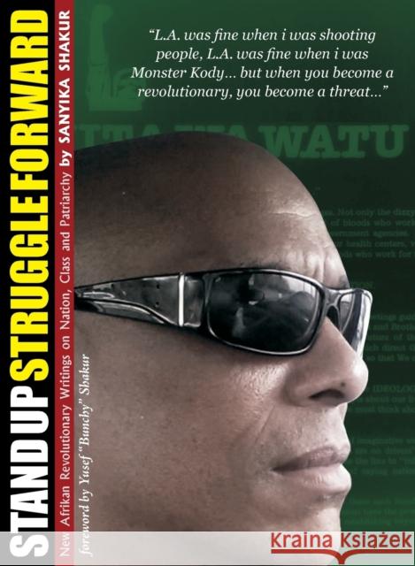 Stand Up, Struggle Forward: New Afrikan Revolutionary Writings on Nation, Class and Patriarchy Sanyika Shakur 9781894946469 Kersplebedeb