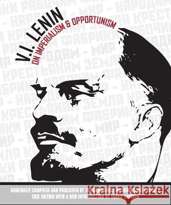 On Imperialism & Opportunism V I Lenin Torkil Lauesen  9781894946940 Kersplebedeb