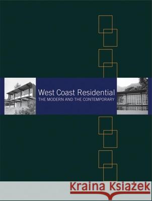 West Coast Residential: The Modern and the Contemporary Greg Bellerby 9781894965606 Simply Read