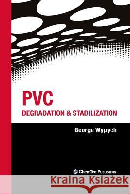 PVC Degradation and Stabilization Wypych, George 9781895198393 Chemtec Publishing