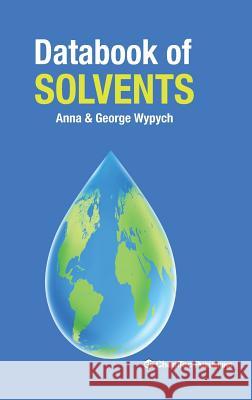 Databook of Solvents Anna Wypych George Wypych  9781895198805 Chemtec Publishing