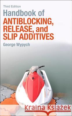 Handbook of Antiblocking, Release, and Slip Additives George Wypych 9781895198836 Elsevier Science & Technology