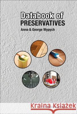 Databook of Preservatives Anna Wypych George Wypych 9781895198904 Chemtec Publishing