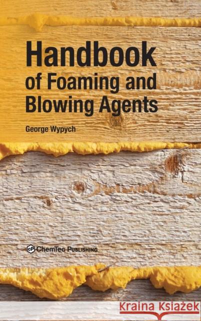 Handbook of Foaming and Blowing Agents George Wypych 9781895198997 Chemtec Publishing