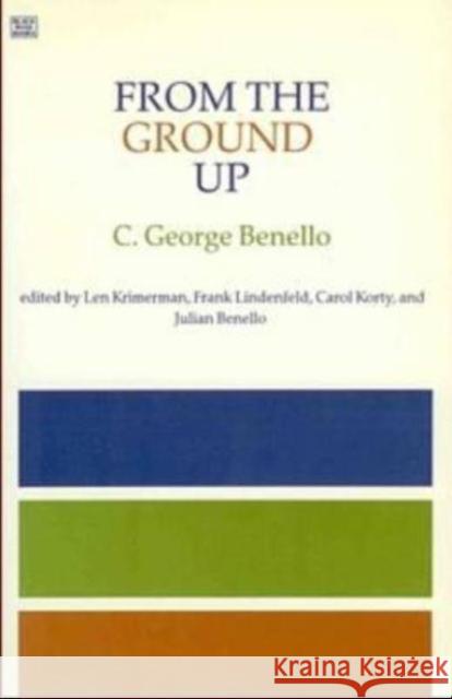 From the Ground Up: Essays on Grassroots and Workplace Democracy C. George Benello 9781895431322 Black Rose Books