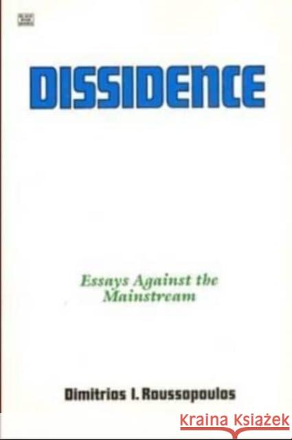 Dissidence: Essays Against the Mainstream Dimitrios Roussopoulos 9781895431407 Black Rose Books