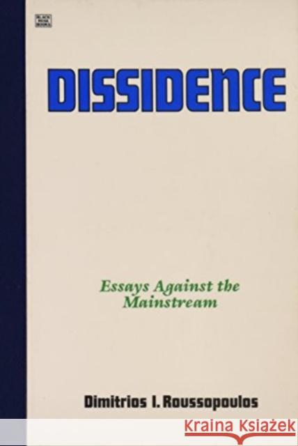 Dissidence: Essays Against the Mainstream Dimitrios Roussopoulos 9781895431414 Black Rose Books