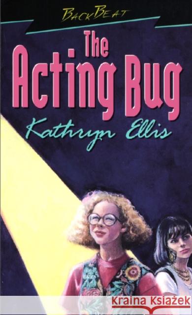 The Acting Bug Kathryn Ellis   9781895681109 Boardwalk Books