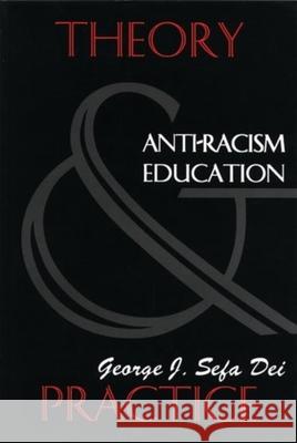 Anti-Racism Education: Theory and Practice George Jerry Sefa Dei 9781895686630