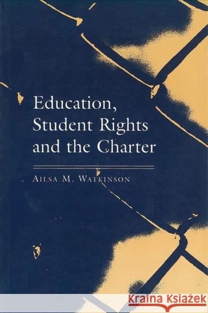 Education, Student Rights, and the Charter Alisa Watkinson 9781895830132 UBC Press