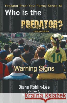 Who Is the Predator?: Warning Signs Roblin-Lee, Diane E. 9781896213491 Bydesign Media