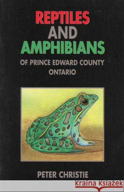 Reptiles and Amphibians of Prince Edward County, Ontario  9781896219271 NATURAL HERITAGE BOOKS