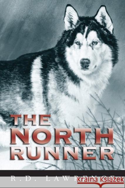 The North Runner R. D. Lawrence 9781896219660 NATURAL HERITAGE BOOKS