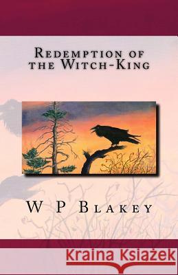 Redemption of the Witch-King W. P. Blakey Nicola Blakey 9781896238234