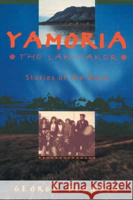 Yomoria the Lawmaker: Stories of the Dene George Blondin 9781896300207