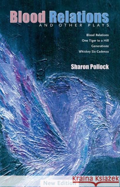 Blood Relations and Other Plays (REV Ed) Pollock, Sharon 9781896300641 NeWest Press