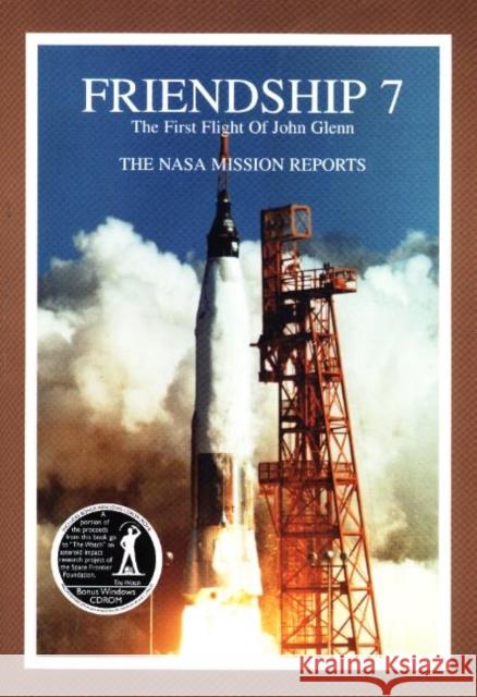 Friendship 7  The First Flight of John Glenn: The NASA Mission Reports Robert Godwin 9781896522609 Collector's Guide Publishing