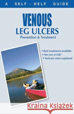 The Doctor's Guide to: Venous Leg Ulcers: Prevention and Treatment Kenneth Wright Alan Nei Liza Ovingto 9781896616131 Mediscript Communications, Inc.