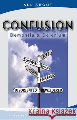 All About Coping with Confusion: Delerium and Dementia Flynn M. B. a., Laura 9781896616599 Mediscript Communications Inc.