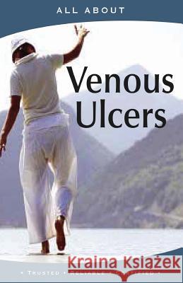 All About Managing Venous Ulcers Neil, Alan 9781896616858 Mediscript Communications, Inc.