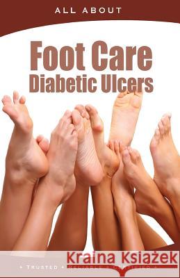 All About Foot Care & Diabetic Ulcers Wright, Kenneth 9781896616872