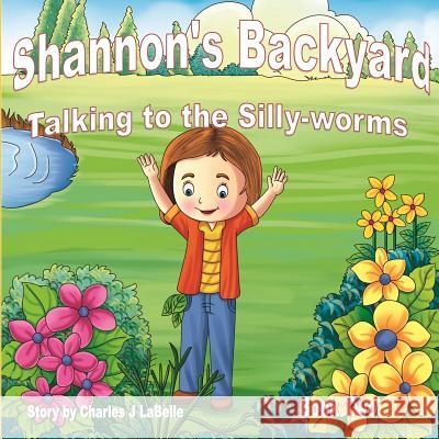 Shannon's Backyard Talking to the Silly-worms Book Two Publishing, Jake Stories 9781896710747