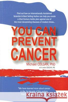 You Can Prevent Cancer Michael Colgan Lesley Colgan 9781896817071