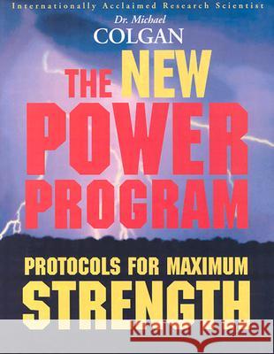 The New Power Program: New Protocols for Maximum Strength Colgan, Michael 9781896817262