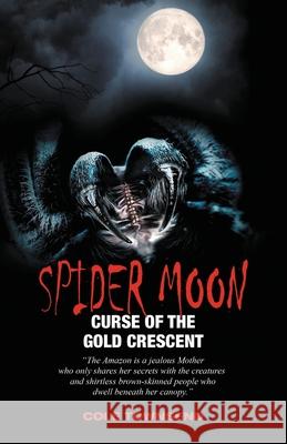 Spider Moon: Curse of the Gold Crescent Cole Townsend 9781896817514 Apple Publishing