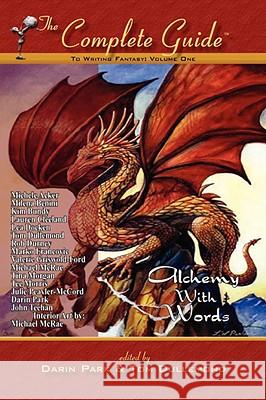 The Complete Guide to Writing Fantasy, Volume One Alchemy with Words Park, Darin 9781896944098 Dragon Moon Press