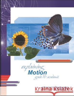 Explaining Motion: Student Exercises and Teacher Guide for Grade Ten Academic Science Jim Ross 9781897007174 Ross Lattner Educational Consultants