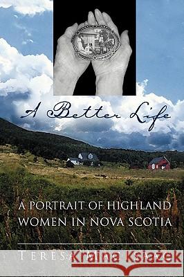 A Better Life: A Portrait of Highland Women in Nova Scotia Macisaac, Teresa 9781897009178 Cape Breton University Press