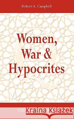 Women, War & Hypocrites: Studying the Qur'an Campbell, Robert A. 9781897009536 Cape Breton University Press