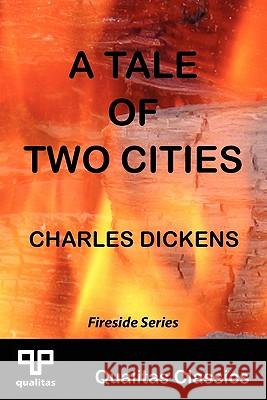 A Tale of Two Cities (Qualitas Classics) Dickens, Charles 9781897093597 Qualitas Publishing