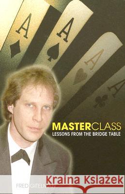 Master Class: Lessons from the Bridge Table Fred Gitelman 9781897106013
