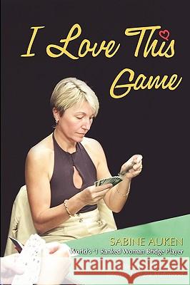 I Love This Game Sabine Auken 9781897106068 Master Point Press