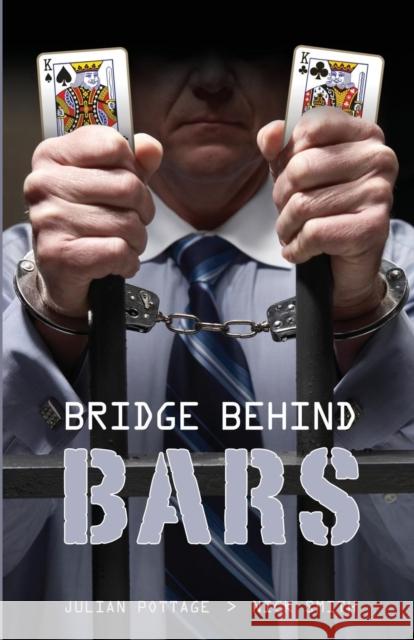 Bridge Behind Bars... Julian Pottage, Nick Smith 9781897106426 Master Point Press