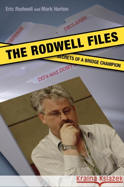 The Rodwell Files: The Secrets of a World Bridge Champion Eric Rodwell, Mark Horton 9781897106679 Master Point Press
