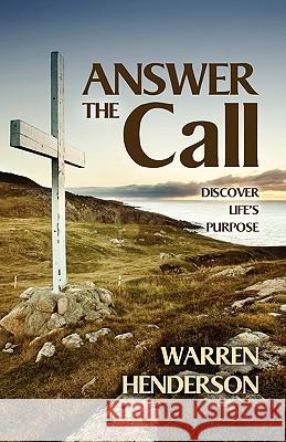 Answer the Call: Discover Life's Purpose Warren A. Henderson 9781897117897 Warren A. Henderson
