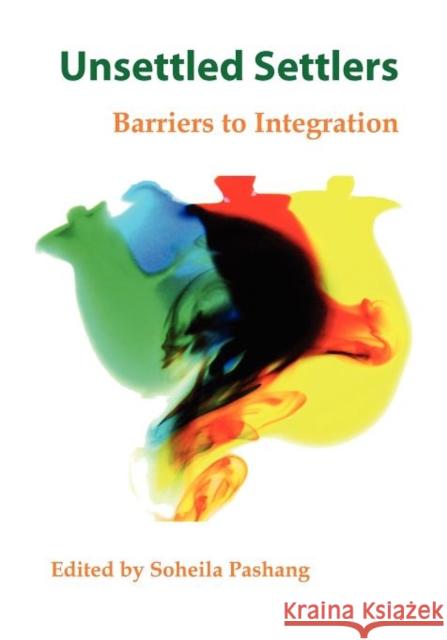 Unsettled Settlers: Barriers to Integration Pashang, Soheila 9781897160688 de Sitter Publications