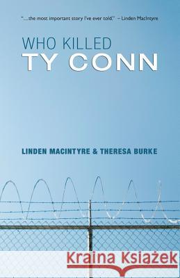 Who Killed Ty Conn Linden MacIntyre, Theresa Burke 9781897174746 Breakwater Books Ltd.