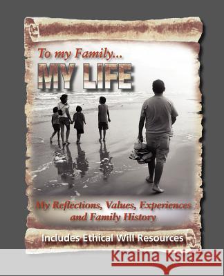 To My Family: My Reflections, Values, Experiences and Family History Roblin-Lee, Diane 9781897186046 CASTLE QUAY BOOKS