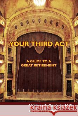 Your Third Act: A Guide to a Great Retirement Grant D Fairley, William S Cook, Jr 9781897202340 Silverwoods Publishing