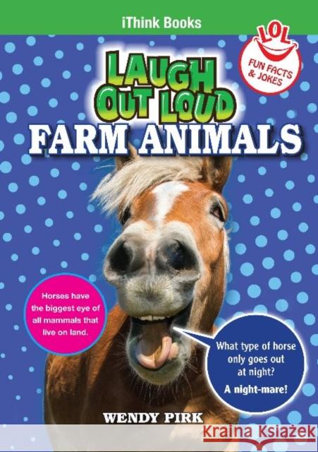 Laugh Out Loud Farm Animals: Fun Facts and Jokes Wendy Pirk 9781897206195 