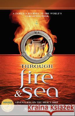 Through Fire and Sea: Adventures on the Mercy Ship Meyers, Marilyn 9781897213339