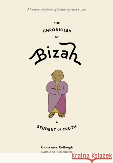 The Chronicles of Bizah, a Student of Truth Kellough, Constance 9781897238899