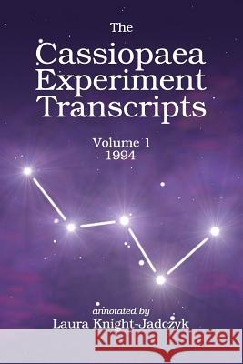 The Cassiopaea Experiment Transcripts 1994 Laura Knight-Jadczyk Arkadiusz Jadczy Harrison Koehli 9781897244999