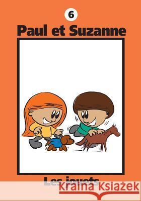 Paul et Suzanne - Les jouets Janine Tougas, Denis Savoie 9781897328132 Apprentissage Illimite