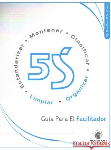 5s: Guía Para El Facilitador Enna 9781897363362