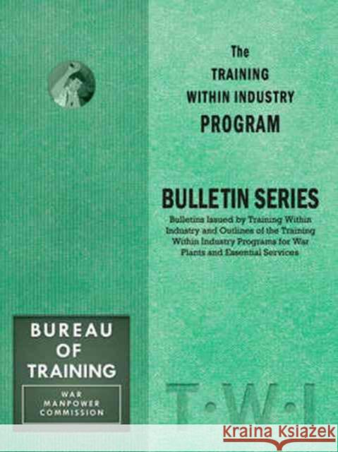 Training Within Industry: Bulletin Series: Bulletin Series  9781897363911 Enna